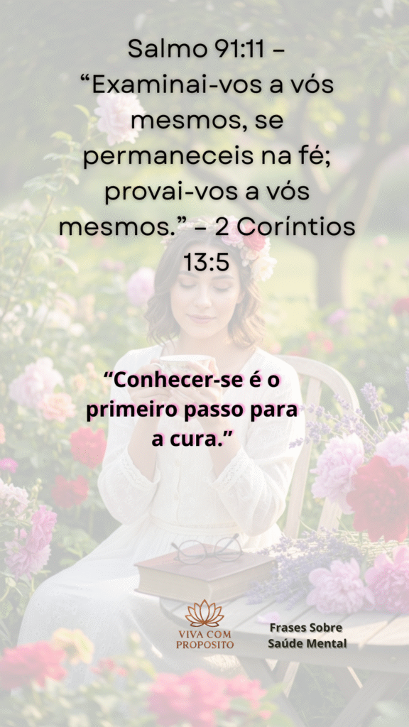 Mulher em jardim com flores e Bíblia, lembrando Salmo 91:11 e 2 Coríntios 13:5: “Examinai-vos a vós mesmos, permanecei na fé”. Frases sobre saúde mental e autoconhecimento.