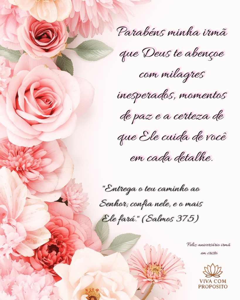 Arte cristã de aniversário com flores cor-de-rosa e mensagem “Parabéns minha irmã que Deus te abençoe com saúde, alegria e uma vida cheia da graça do Senhor”.