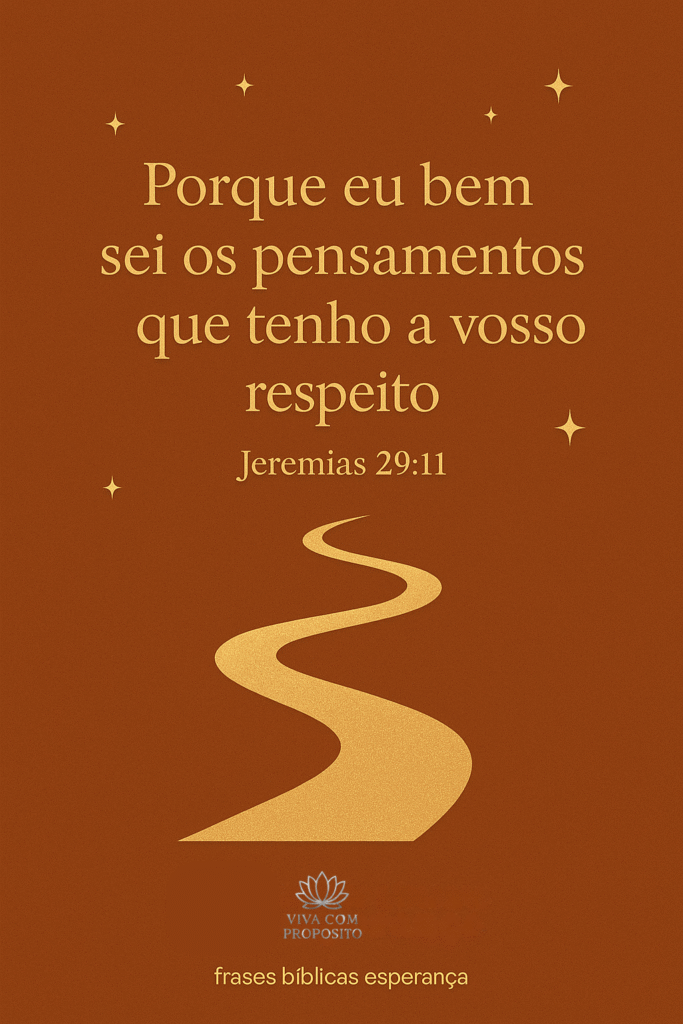Versículo bíblico de esperança Jeremias 29:11 - Porque eu bem sei os pensamentos que tenho a vosso respeito - Imagem inspiradora com caminho dourado sobre fundo marrom para frases bíblicas esperança